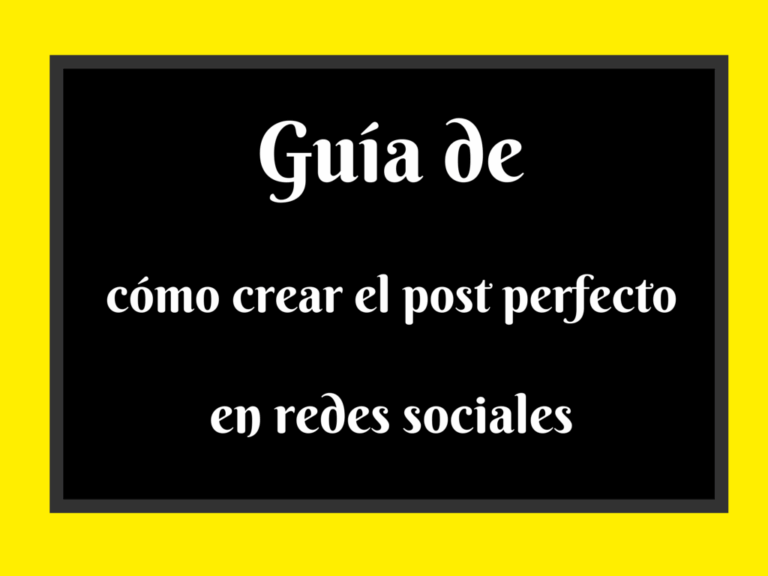 crear el post perfecto en redes sociales