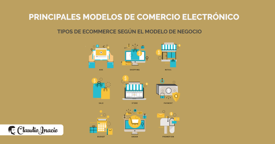 El Blog de Claudio Inacio - Principales modelos de comercio electrónico y tipos de ecommerce