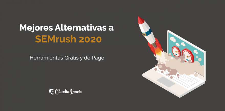 El Blog de Claudio Inacio - Las Mejores Alternativas a SEMrush 2024 Gratis y de Pago