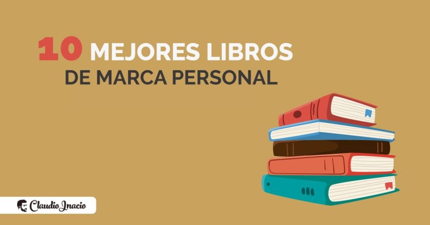 El Blog de Claudio Inacio - Los 10 Mejores libros de Marca Personal en 2024