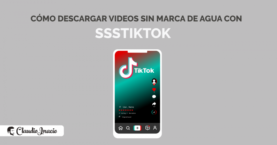 El Blog de Claudio Inacio - Cómo usar sssTikTok para descargar videos de TikTok sin marca de agua
