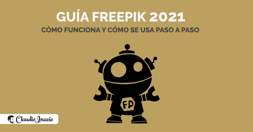 El Blog de Claudio Inacio - Qué es Freepik y cómo funciona en 2022: ventajas y desventajas del banco de imágenes
