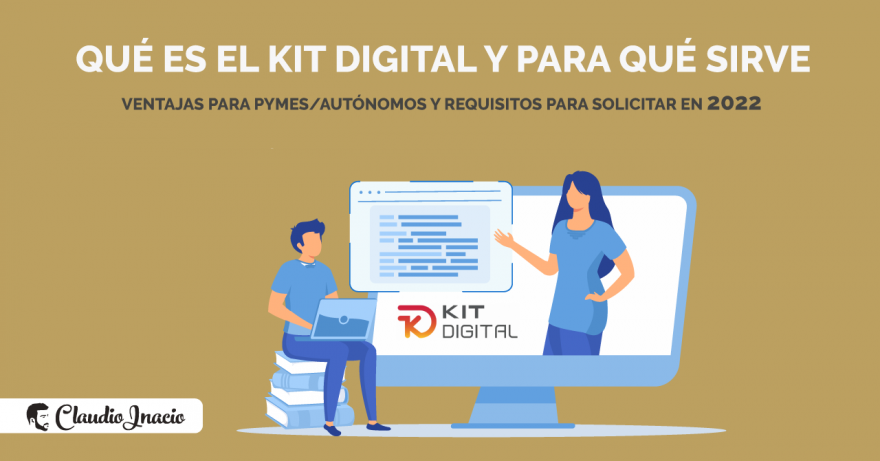 El Blog de Claudio Inacio - Qué es el Kit digital: cómo solicitar el programa Kit digital para pymes y autónomos en 2022