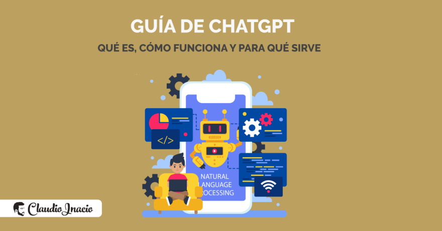 El Blog de Claudio Inacio - Qué es ChatGPT, para qué sirve y cómo funciona