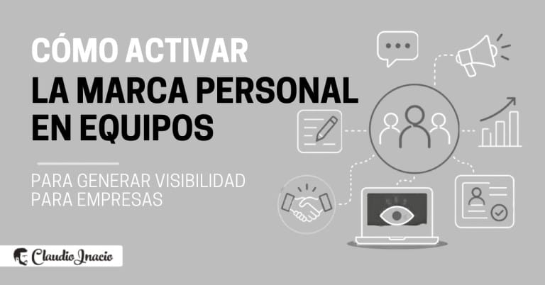 Cómo activar la marca personal en equipos para generar visibilidad para tu empresa